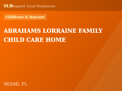 ABRAHAMS LORRAINE FAMILY CHILD CARE HOME — Childcare & Daycare in MIAMI, FL
