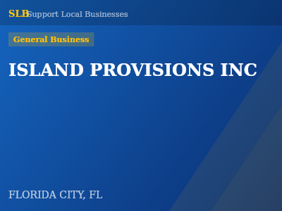 ISLAND PROVISIONS INC — General Business in FLORIDA CITY, FL