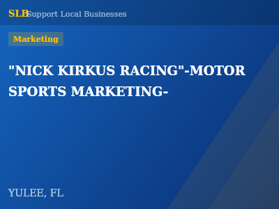 "NICK KIRKUS RACING"-MOTOR SPORTS MARKETING- — Marketing in YULEE, FL