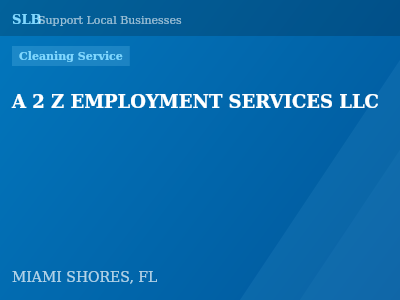 A 2 Z EMPLOYMENT SERVICES LLC — Cleaning Service in MIAMI SHORES, FL