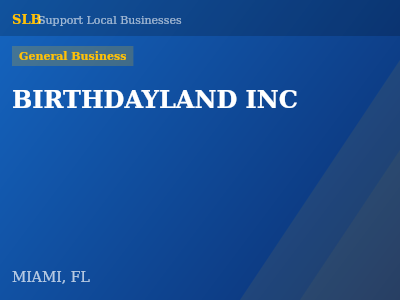 BIRTHDAYLAND INC — General Business in MIAMI, FL