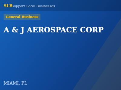 A & J AEROSPACE CORP — General Business in MIAMI, FL