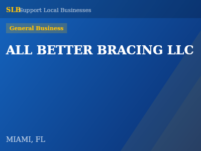 ALL BETTER BRACING LLC — General Business in MIAMI, FL