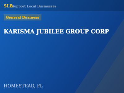 KARISMA JUBILEE GROUP CORP — General Business in HOMESTEAD, FL
