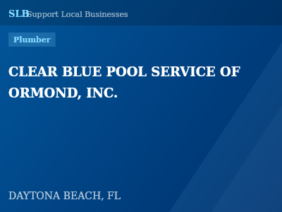 CLEAR BLUE POOL SERVICE OF ORMOND, INC. — Plumber in DAYTONA BEACH, FL