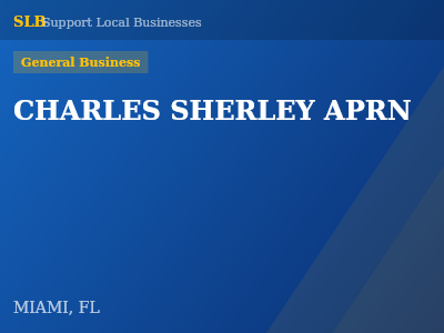 CHARLES SHERLEY APRN — General Business in MIAMI, FL