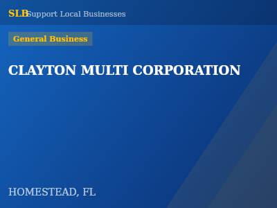 CLAYTON MULTI CORPORATION — General Business in HOMESTEAD, FL
