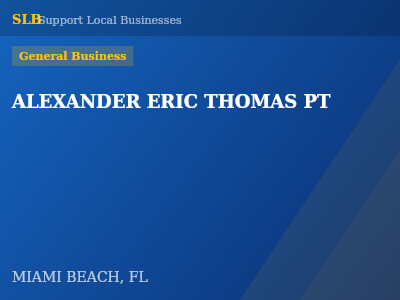 ALEXANDER ERIC THOMAS PT — General Business in MIAMI BEACH, FL