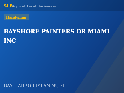 BAYSHORE PAINTERS OR MIAMI INC — Handyman in BAY HARBOR ISLANDS, FL