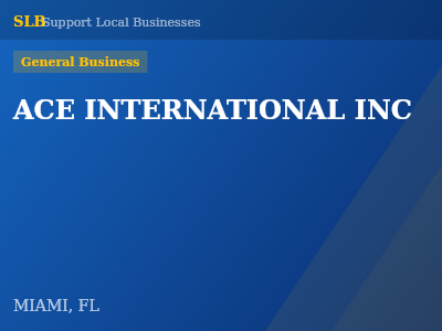 ACE INTERNATIONAL INC — General Business in MIAMI, FL