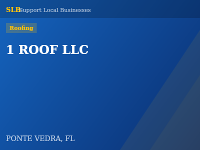 1 ROOF LLC — Roofing in PONTE VEDRA, FL