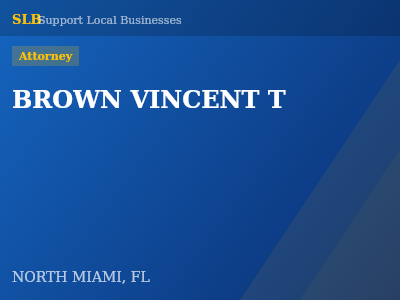 BROWN VINCENT T — Attorney in NORTH MIAMI, FL