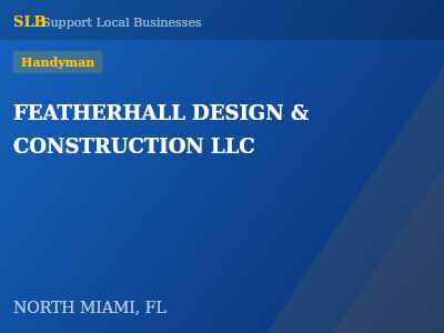 FEATHERHALL DESIGN & CONSTRUCTION LLC — Handyman in NORTH MIAMI, FL