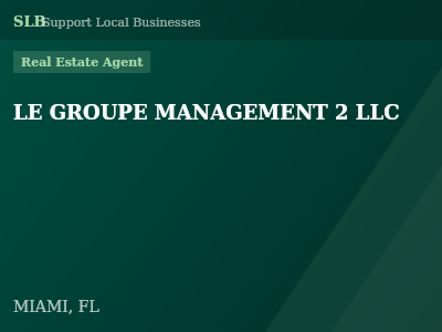 LE GROUPE MANAGEMENT 2 LLC — Real Estate Agent in MIAMI, FL