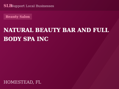 NATURAL BEAUTY BAR AND FULL BODY SPA INC — Beauty Salon in HOMESTEAD, FL