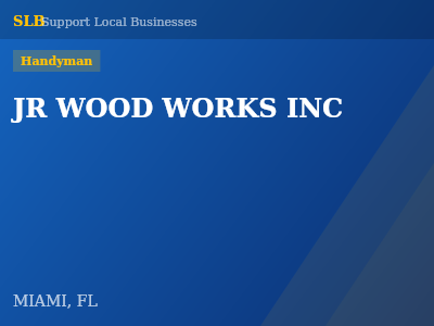 JR WOOD WORKS INC — Handyman in MIAMI, FL
