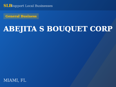 ABEJITA S BOUQUET CORP — General Business in MIAMI, FL