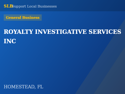ROYALTY INVESTIGATIVE SERVICES INC — General Business in HOMESTEAD, FL