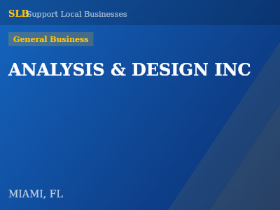 ANALYSIS & DESIGN INC — General Business in MIAMI, FL