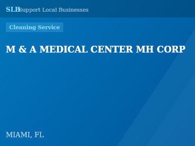 M & A MEDICAL CENTER MH CORP — Cleaning Service in MIAMI, FL