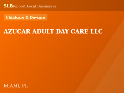 AZUCAR ADULT DAY CARE LLC — Childcare & Daycare in MIAMI, FL