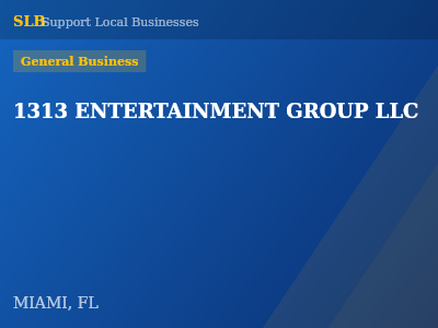 1313 ENTERTAINMENT GROUP LLC — General Business in MIAMI, FL