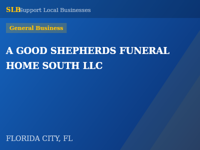 A GOOD SHEPHERDS FUNERAL HOME SOUTH LLC — General Business in FLORIDA CITY, FL