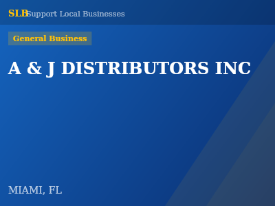 A & J DISTRIBUTORS INC — General Business in MIAMI, FL
