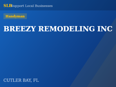 BREEZY REMODELING INC — Handyman in CUTLER BAY, FL