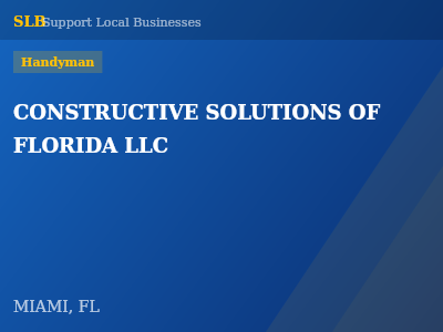 CONSTRUCTIVE SOLUTIONS OF FLORIDA LLC — Handyman in MIAMI, FL