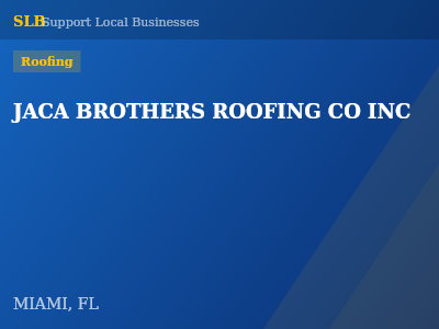 JACA BROTHERS ROOFING CO INC — Roofing in MIAMI, FL