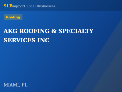AKG ROOFING & SPECIALTY SERVICES INC — Roofing in MIAMI, FL