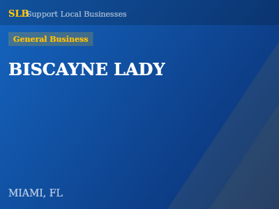 BISCAYNE LADY — General Business in MIAMI, FL