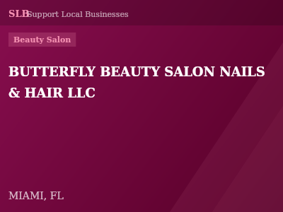 BUTTERFLY BEAUTY SALON NAILS & HAIR LLC — Beauty Salon in MIAMI, FL