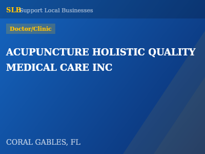 ACUPUNCTURE HOLISTIC QUALITY MEDICAL CARE INC — Doctor/Clinic in CORAL GABLES, FL