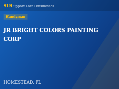 JR BRIGHT COLORS PAINTING CORP — Handyman in HOMESTEAD, FL