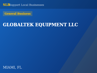 GLOBALTEK EQUIPMENT LLC — General Business in MIAMI, FL