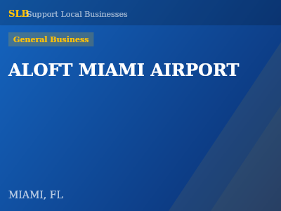 ALOFT MIAMI AIRPORT — General Business in MIAMI, FL