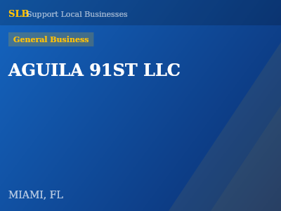 AGUILA 91ST LLC — General Business in MIAMI, FL
