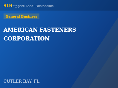 AMERICAN FASTENERS CORPORATION — General Business in CUTLER BAY, FL