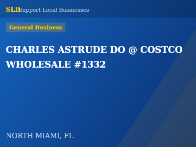 CHARLES ASTRUDE DO @ COSTCO WHOLESALE #1332 — General Business in NORTH MIAMI, FL