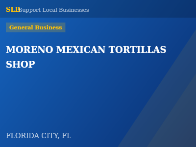 MORENO MEXICAN TORTILLAS SHOP — General Business in FLORIDA CITY, FL