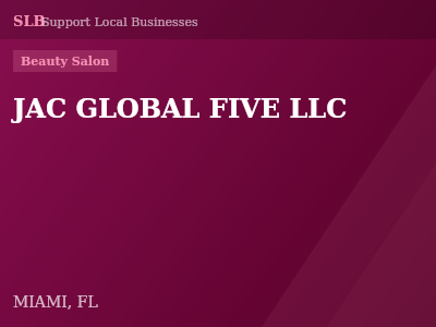 JAC GLOBAL FIVE LLC — Beauty Salon in MIAMI, FL
