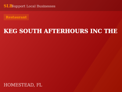 KEG SOUTH AFTERHOURS INC THE — Restaurant in HOMESTEAD, FL