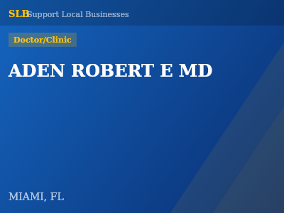 ADEN ROBERT E MD — Doctor/Clinic in MIAMI, FL