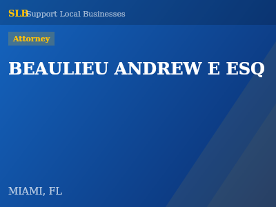 BEAULIEU ANDREW E ESQ — Attorney in MIAMI, FL