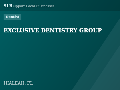 EXCLUSIVE DENTISTRY GROUP — Dentist in HIALEAH, FL