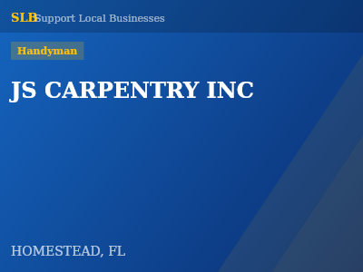 JS CARPENTRY INC — Handyman in HOMESTEAD, FL
