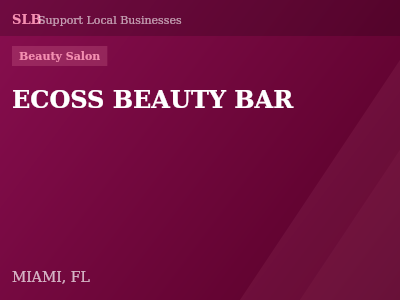 ECOSS BEAUTY BAR — Beauty Salon in MIAMI, FL