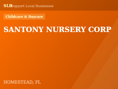 SANTONY NURSERY CORP — Childcare & Daycare in HOMESTEAD, FL